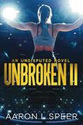 Read Unbroken 2 (Undisputed), written by Aaron L Speer