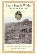 Read Laura Ingalls Wilder, Farm Journalist: Writings from the Ozarks (Volume 1), written by Laura Ingalls Wilder
