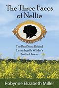 Read The Three Faces of Nellie: The Real Story Behind Laura Ingalls Wilder's "Nellie Oleson", written by Robynne Elizabeth Miller