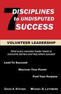 Read Volunteer Leadership: 7 Disciplines to Undisputed Success, written by David A. Kitchen; Michael B. Lattimore