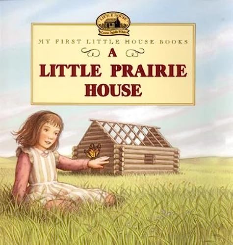 Read A Little Prairie House (Little House Picture Book), written by Laura Ingalls Wilder