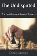 Read The Undisputed: The Unfathomable Laws of Success, written by Mr Chiteu Kasongo; Mr Lancellot  Mawaya Siwemunganga; Mr  Chushi Kasongo II; Mr Chushi Kasongo I
