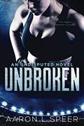 Read Unbroken (Undisputed), written by Aaron L Speer
