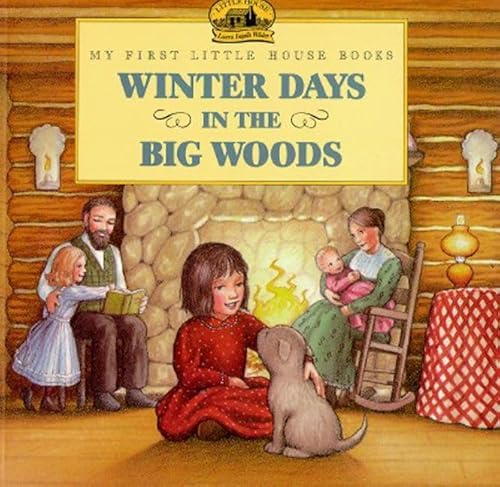 Read Winter Days in the Big Woods (My First Little House Books), written by Laura Ingalls Wilder