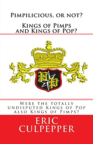 Read Pimpilicious, or not? Kings of Pimps and Kings of Pop?: Were the totally undisputed Kings of Pop also Kings of Pimps?, written by Eric Culpepper