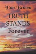 Read "TRUTH STANDS" Forever: The Creator, George Floyd, and the Undisputed Truth, written by Don N Brown