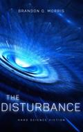Read The Disturbance: Hard Science Fiction, written by Brandon Q. Morris