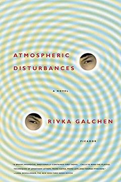 Atmospheric Disturbances: A Novel, written by Rivka Galchen