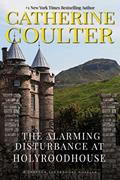 Read The Alarming Disturbance at Holyroodhouse (Grayson Sherbrooke's Otherworldly Adventures Book 6), written by Catherine Coulter Read The Alarming Disturbance at Holyroodhouse (Grayson Sherbrooke's Otherworldly Adventures Book 6), written by Catherine Coulter