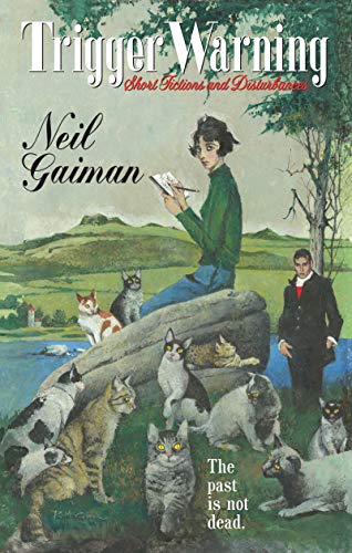 Read Trigger Warning: Short Fictions and Disturbances, written by Neil Gaiman