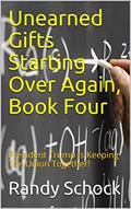 Read Unearned Gifts Starting Over Again, Book Four: President Trump Is Keeping The Union Together!, written by Randy Schock