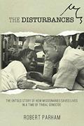 Read The Disturbances: The Untold Story of How Missionaries Saved Lives in a Time of Tribal Genocide, written by Robert Parham Read The Disturbances: The Untold Story of How Missionaries Saved Lives in a Time of Tribal Genocide, written by Robert Parham