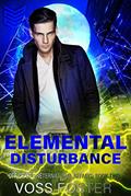 Read Elemental Disturbance (Office of Preternatural Affairs Book 2), written by Voss Foster