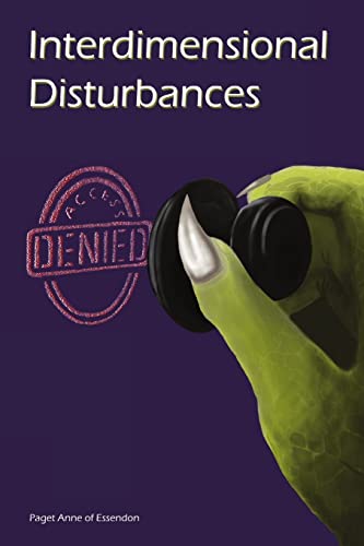 Read Interdimensional Disturbances Access Denied, written by Paget Anne of Essendon
