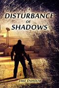 Read A Disturbance of Shadows (The Silence Wars Book 1), written by Jake Enholm