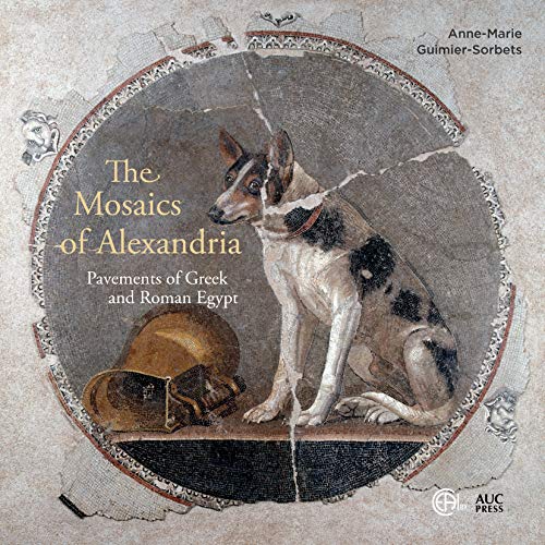 Read The Mosaics of Alexandria: Pavements of Greek and Roman Egypt, written by Anne-Marie Guimier-Sorbets