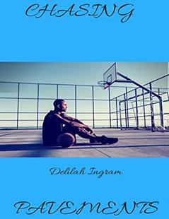 Chasing Pavements, written by Delilah Ingram