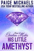 Read His Little Amethyst (Eleadian Mates Book 4), written by Paige Michaels