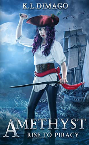 Read Amethyst: Rise to Piracy (The Amethyst Saga Book 1), written by K. L. Dimago