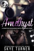 Read Amethyst: A Gemstone Burlesque Short Story, written by Skye Turner