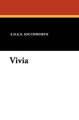 Read Vivia, written by E. D. E. N. Southworth