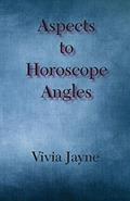 Read Aspects to Horoscope Angles, written by Vivia Jayne