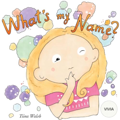 Read What's my name? VIVIA, written by Tiina Walsh