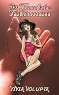 Read The Tantric Talisman: Erotic Romance Novelette, written by Vivia Volupta