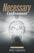 Read Necessary Confinement: The Defining, written by Charles  Wes Graves; Vivia  M Brown