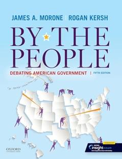 By the People: Debating American Government, written by James A. Morone; Rogan Kersh