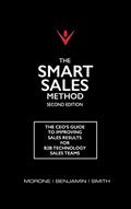Read The Smart Sales Method: The CEO's Guide To Improving Sales Results For B2B Technology Sales Teams, written by Joe Morone; Karen Benjamin; Marty Smith