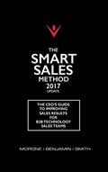 Read The Smart Sales Method 2017: The CEO's Guide To Improving Sales Results For B2B Sales Teams, written by Joe Morone; Karen Benjamin; Marty Smith