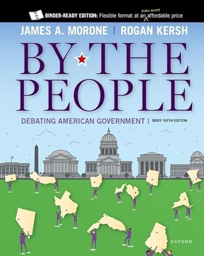 Read By the People: Debating American Government, Brief Edition, written by James Morone; Rogan Kersh