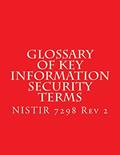 Read NISTIR 7298 r2 Glossary of Key Information Security Terms: NISTIR 7298 r2, written by National Institute of Standards and Technology Read NISTIR 7298 r2 Glossary of Key Information Security Terms: NISTIR 7298 r2, written by National Institute of Standards and Technology