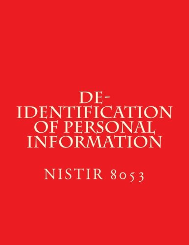Read NISTIR 8053 De-Identification of Personal Information: NiSTIR 8053, written by National Institute of Standards and Technology