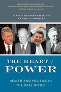 Read The Heart of Power, With a New Preface: Health and Politics in the Oval Office, written by David Blumenthal; James Morone