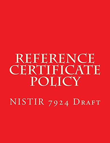 Read NISTIR 7924 Reference Certificate Policy: Draft, written by National Institute of Standards and Technology