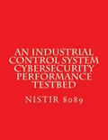 Read NISTIR 8089 An Industrial Control System Cybersecurity Performance Testbed: NiSTIR 8089, written by National Institute of Standards and Technology