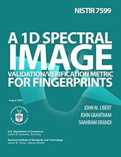 NISTIR 7599:A 1D Spectral Image Validation/Verification Metric for Fingerprints, written by U.S. Department of Commerce