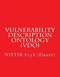 Read Vulnerability Description Ontology (VDO): NISTIR 8138 (Draft), written by National Institute of Standards and Technology