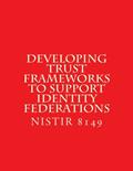 Read NISTIR 8149 Developing Trust Frameworks to Support Identity Federations: NISTIR 8149 October 2016, written by National Institute of Standards and Technology