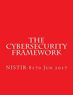 The Cybersecurity Framework NISTIR 8170: NISTIR 8170 Draft, written by National Institute of Standards and Technology