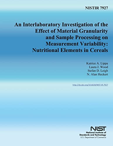 Read NISTIR 7927: An Interlaboratory Investigation of the Effect of Material Granularity and Sample Processing on Measurement Variability: Nutritional Elements in Cereals, written by U.S. Department of Commerce