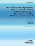 Read NISTIR 7927: An Interlaboratory Investigation of the Effect of Material Granularity and Sample Processing on Measurement Variability: Nutritional Elements in Cereals, written by U.S. Department of Commerce Read NISTIR 7927: An Interlaboratory Investigation of the Effect of Material Granularity and Sample Processing on Measurement Variability: Nutritional Elements in Cereals, written by U.S. Department of Commerce