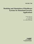 Read NISTIR 7784: Modeling and Simulation of Healthcare Systems for Homeland Security Applications, written by U.S. Department of Commerce Read NISTIR 7784: Modeling and Simulation of Healthcare Systems for Homeland Security Applications, written by U.S. Department of Commerce