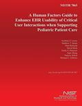 Read NISTIR 7865: A Human Factors Guide to Enhance EHR Usability of Critical User Interactions when Supporting Pediatric Patient Care, written by U.S. Department of Commerce Read NISTIR 7865: A Human Factors Guide to Enhance EHR Usability of Critical User Interactions when Supporting Pediatric Patient Care, written by U.S. Department of Commerce