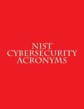 Read NIST Cybersecurity Acronyms: NIST SP's, NISTIR's and Whitepaper Acronyms, written by Luis Ayala