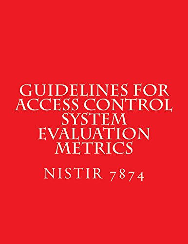 Read NISTIR 7874 Guidelines for Access Control System Evaluation Metrics, written by National Institute of Standards and Technology