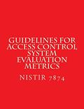 Read NISTIR 7874 Guidelines for Access Control System Evaluation Metrics, written by National Institute of Standards and Technology Read NISTIR 7874 Guidelines for Access Control System Evaluation Metrics, written by National Institute of Standards and Technology
