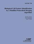 Read NISTIR 7750: Biological Cell Feature Identification by a Modified Watershed- Merging Algorithm, written by U.S Department of Commerce